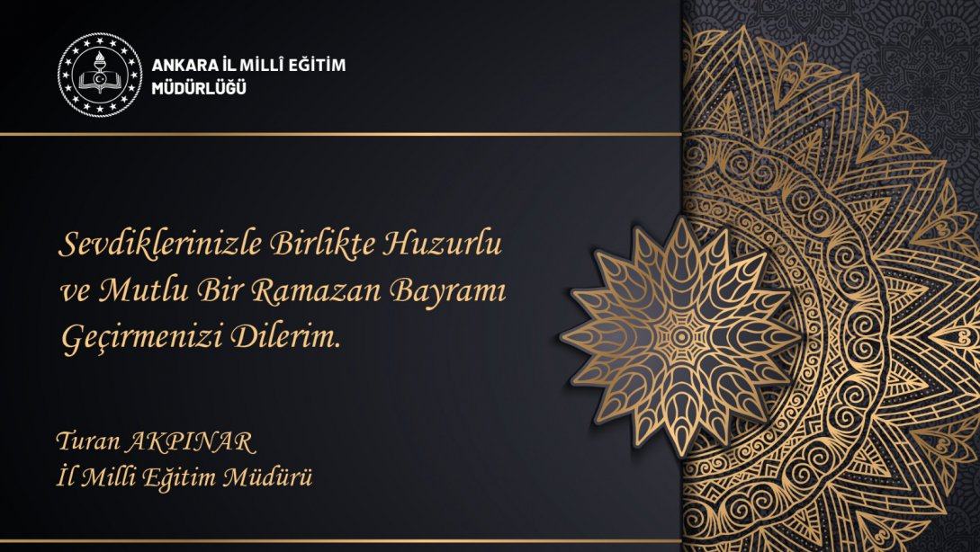 İl Millî Eğitim Müdürü Turan Akpınar'ın Ramazan Bayramı Mesajı